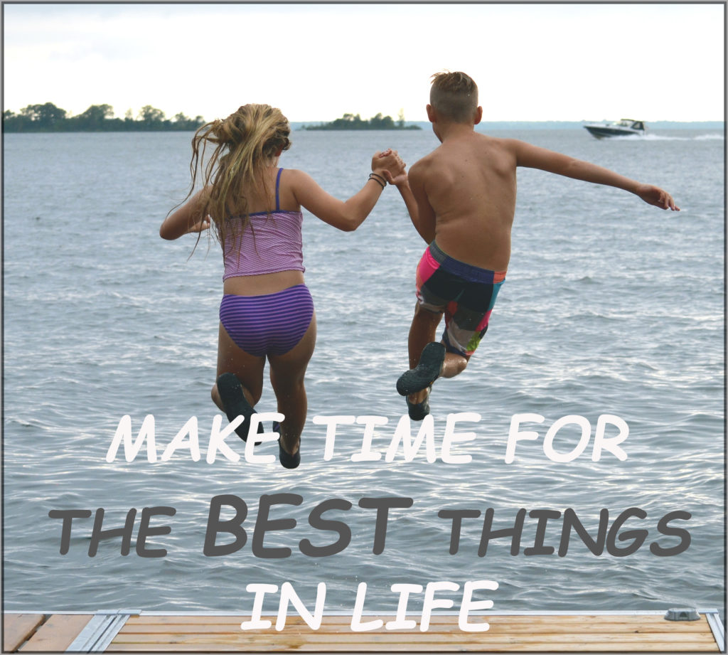 Make Time For the BEST Things in Life